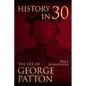 History in 30: The Life of General George S. Patton
