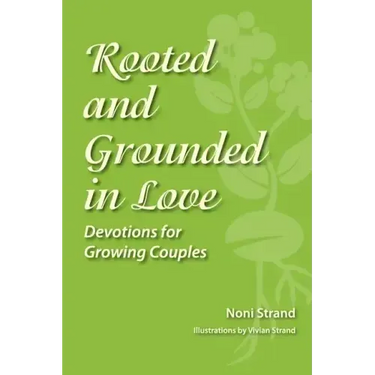 Rooted and Grounded in Love: Devotions for Growing Couples