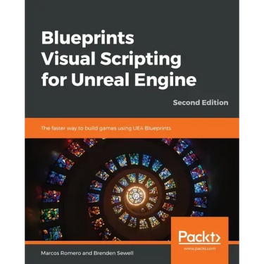 Blueprints Visual Scripting for Unreal Engine - Second Edition