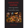 Amniotic Empire: Death of the Sublime in World-Historic Culture