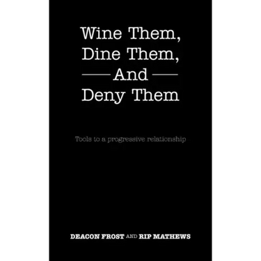 Wine Them, Dine Them, and Deny Them: Tools to a Progressive Relationship