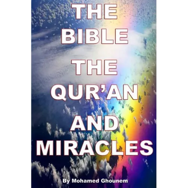 The Bible, The Quran, and Miracles