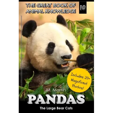 Pandas: The Large Bear Cats (includes 20+ magnificent photos!)