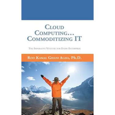 Cloud Computing... Commoditizing IT: The Imperative Venture For Every Enterprise