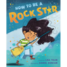 How to Be a Rock Star
