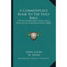 A Commonplace Book To The Holy Bible: Or The Scriptures' Sufficiency Practically Demonstrated (1828)