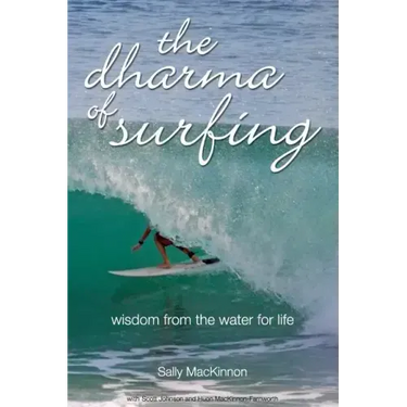 The dharma of surfing: wisdom from the water for life
