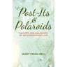 Post-Its and Polaroids: Snippets and Snapshots of an Overthought Life