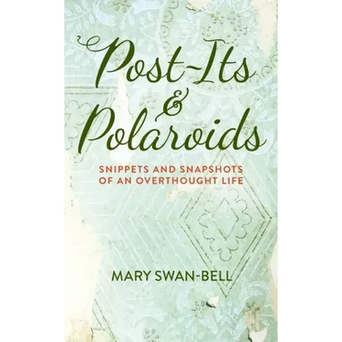 Post-Its and Polaroids: Snippets and Snapshots of an Overthought Life
