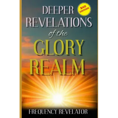Deeper Revelations Of The Glory Realm