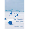 The Earth Is Not Flat