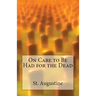 On Care to Be Had for the Dead