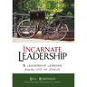 Incarnate Leadership: 5 Leadership Lessons from the Life of Jesus