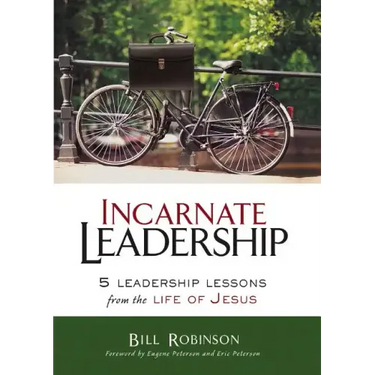 Incarnate Leadership: 5 Leadership Lessons from the Life of Jesus