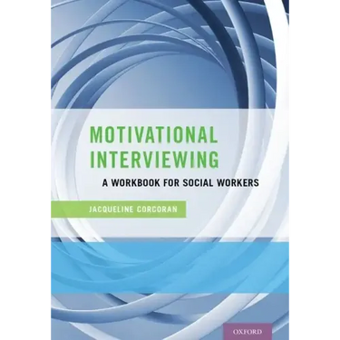 Motivational Interviewing: A Workbook for Social Workers