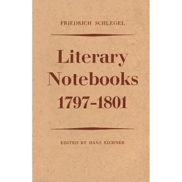Friedrich Schlegel: Literary Notebooks 1797-1801