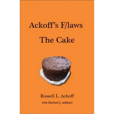 Ackoff's F/Laws the Cake