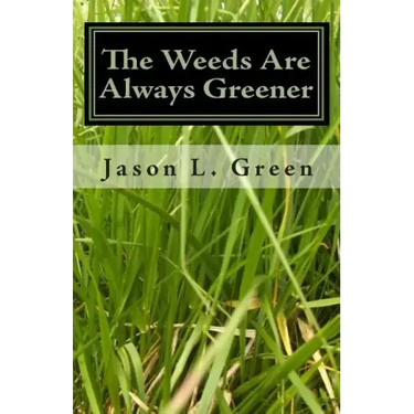 The Weeds Are Always Greener
