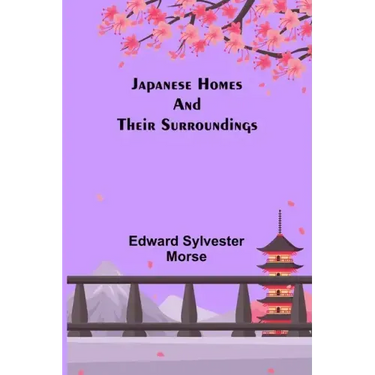 Japanese Homes and Their Surroundings