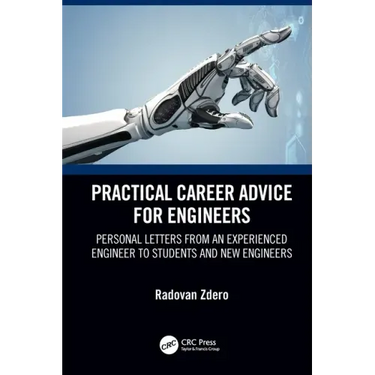 Practical Career Advice for Engineers: Personal Letters from an Experienced Engineer to Students and New Engineers