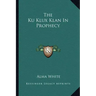 The Ku Klux Klan in Prophecy