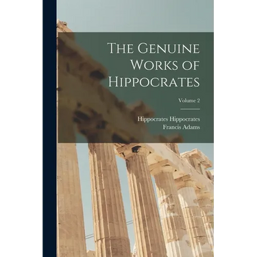 The Genuine Works of Hippocrates; Volume 2