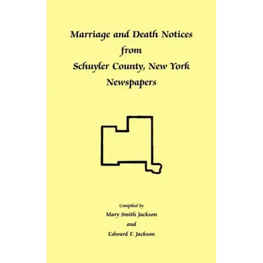 Marriage and Death Notices from Schuyler County, New York Newspapers