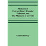Memoirs of Extraordinary Popular Delusions and the Madness of Crowds