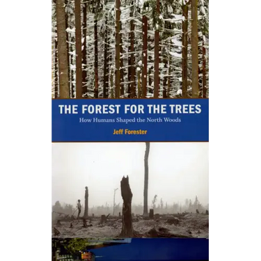 The Forest for the Trees: How Humans Shaped the North Woods