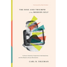 The Rise and Triumph of the Modern Self: Cultural Amnesia, Expressive Individualism, and the Road to Sexual Revolution