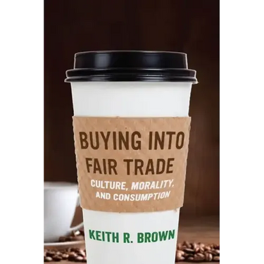 Buying Into Fair Trade: Culture, Morality, and Consumption