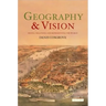 Geography and Vision: Seeing, Imagining and Representing the World