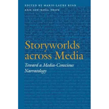 Storyworlds Across Media: Toward a Media-Conscious Narratology