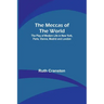 The Meccas of the World; The Play of Modern Life in New York, Paris, Vienna, Madrid and London