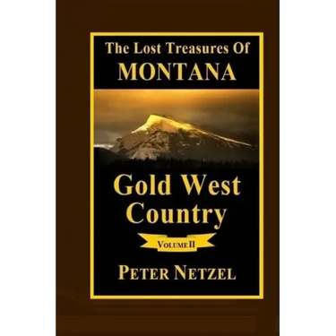The Lost Treasures Of Montana: Gold West Country - Volume 2