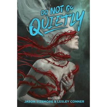 Do Not Go Quietly: An Anthology of Victory in Defiance