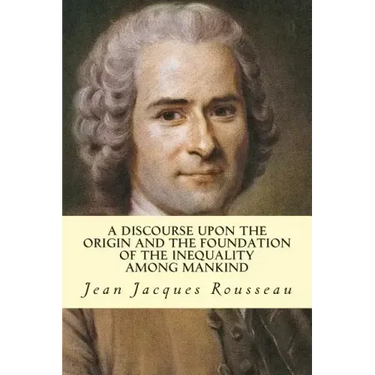 A Discourse Upon The Origin And The Foundation Of The Inequality Among Mankind