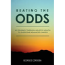 Beating The Odds: My Journey Through Holistic Health to Overcome Advanced Cancer