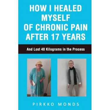 How I Healed Myself of Chronic Pain after 17 Years