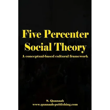 Five Percenter Social Theory: A conceptual-based cultural framework