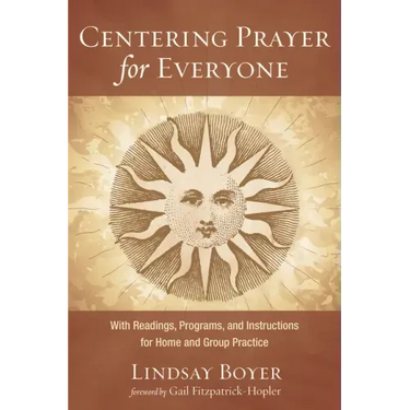 Centering Prayer for Everyone: With Readings, Programs, and Instructions for Home and Group Practice