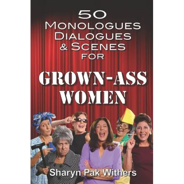 50 Monologues, Dialogues and Scenes for Grown-Ass Women