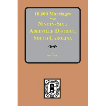 10,600 Marriages from Ninety-Six and Abbeville District, South Carolina