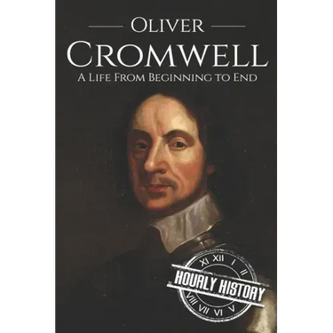 Oliver Cromwell: A Life From Beginning to End (Booklet)