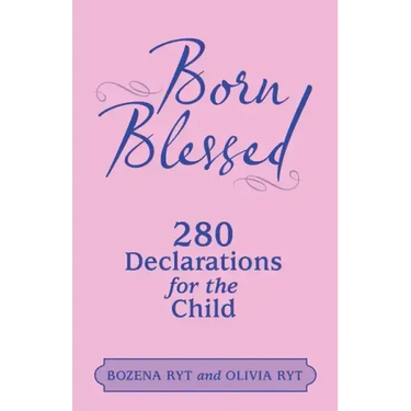 Born Blessed: 280 Declarations for the Child