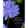 Edible and Medicinal Wild Plants of the Midwest