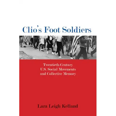 Clio's Foot Soldiers: Twentieth-Century U.S. Social Movements and Collective Memory