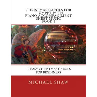 Christmas Carols For Trumpet With Piano Accompaniment Sheet Music Book 1: 10 Easy Christmas Carols For Beginners