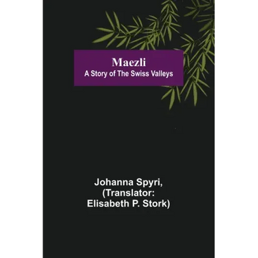 Maezli: A Story of the Swiss Valleys
