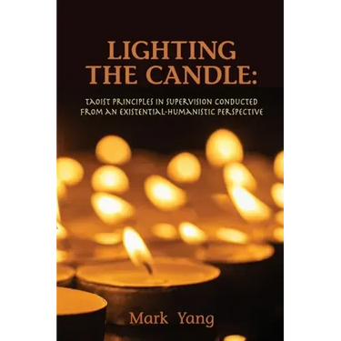 Lighting the Candle: Taoist Principles in Supervision Conducted from an Existential-Humanistic Perspective